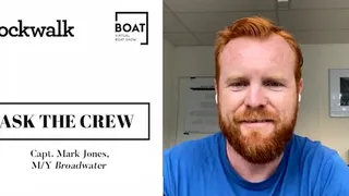 Ask the Crew: Capt. Mark Jones, M/Y Broadwater